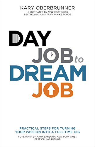 Stock image for Day Job to Dream Job: Practical Steps for Turning Your Passion into a Full-Time Gig for sale by Wonder Book