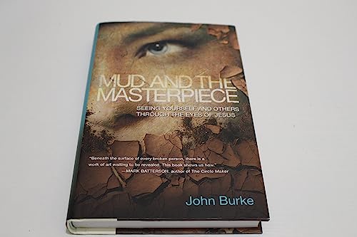 Beispielbild fr Mud and the Masterpiece: Seeing Yourself and Others through the Eyes of Jesus zum Verkauf von Reliant Bookstore