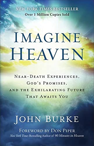 Beispielbild fr Imagine Heaven: Near-Death Experiences, Gods Promises, and the Exhilarating Future That Awaits You zum Verkauf von Goodwill of Colorado