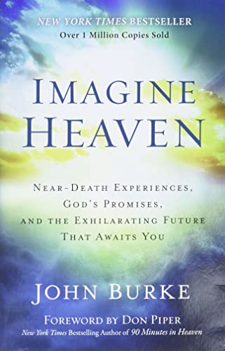 Stock image for Imagine Heaven: Near-Death Experiences, God's Promises, and the Exhilarating Future That Awaits You for sale by Goodwill of Colorado