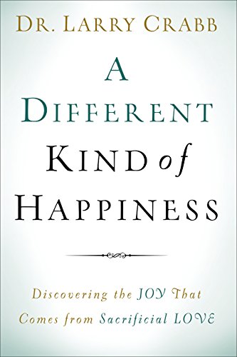 Imagen de archivo de A Different Kind of Happiness: Discovering the Joy That Comes from Sacrificial Love a la venta por Wonder Book