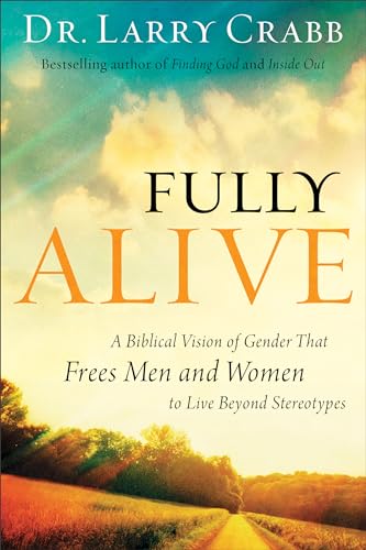 Beispielbild fr Fully Alive : A Biblical Vision of Gender That Frees Men and Women to Live Beyond Stereotypes zum Verkauf von Better World Books
