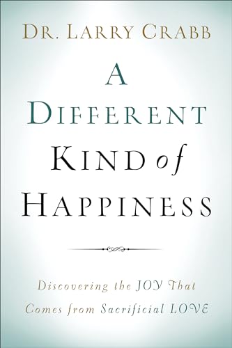 Imagen de archivo de A Different Kind of Happiness: Discovering the Joy That Comes from Sacrificial Love a la venta por SecondSale