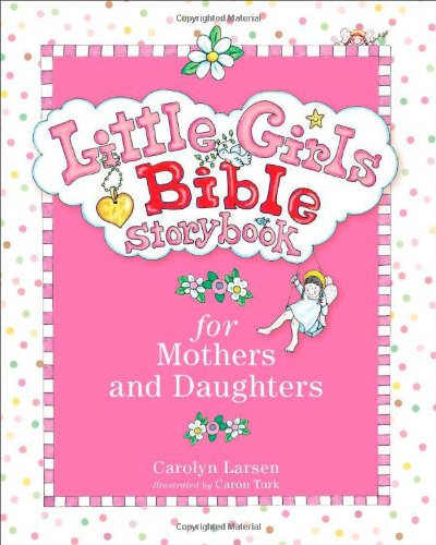 Stock image for Little Girls Bible Storybook for Mothers and Daughters for sale by SecondSale