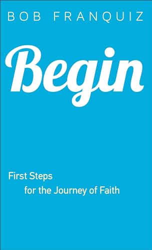 Stock image for Begin: First Steps for the Journey of Faith for sale by Your Online Bookstore