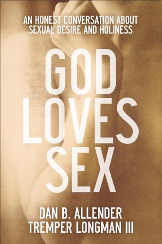 Imagen de archivo de God Loves Sex: An Honest Conversation about Sexual Desire and Holiness a la venta por HPB-Diamond