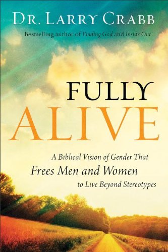 Beispielbild fr Fully Alive: A Biblical Vision of Gender That Frees Men and Women to Live Beyond Stereotypes zum Verkauf von AwesomeBooks