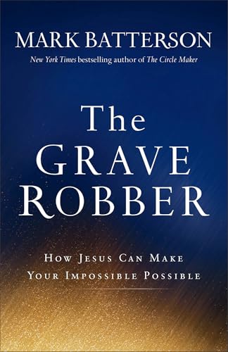 Beispielbild fr The Grave Robber: How Jesus Can Make Your Impossible Possible zum Verkauf von Wonder Book