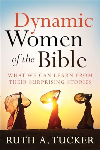 Beispielbild fr Dynamic Women of the Bible: What We Can Learn From Their Surprising Stories zum Verkauf von AwesomeBooks
