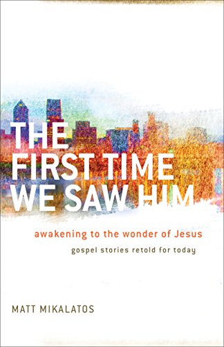 Beispielbild fr The First Time We Saw Him: Awakening To The Wonder Of Jesus zum Verkauf von Gulf Coast Books