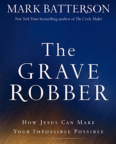 Stock image for The Grave Robber: How Jesus Can Make Your Impossible Possible for sale by HPB-Diamond