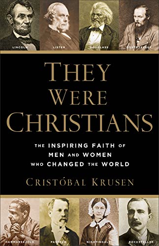 Imagen de archivo de They Were Christians: The Inspiring Faith of Men and Women Who Changed the World a la venta por SecondSale