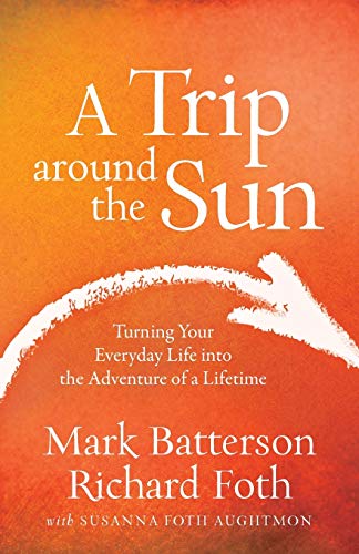 Beispielbild fr A Trip around the Sun: Turning Your Everyday Life into the Adventure of a Lifetime zum Verkauf von Your Online Bookstore