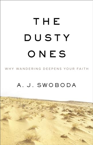 Imagen de archivo de The Dusty Ones: Why Wandering Deepens Your Faith a la venta por SecondSale