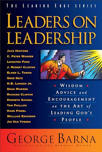 9780801017384: Leaders on Leadership: Wisdom, Advice And Encouragement On The Art Of Leading God's People (The Leading Edge Series)