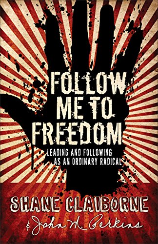 9780801017599: Follow Me to Freedom: Leading and Following As an Ordinary Radical