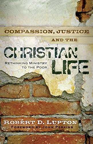 Beispielbild fr Compassion, Justice, and the Christian Life: Rethinking Ministry to the Poor zum Verkauf von SecondSale