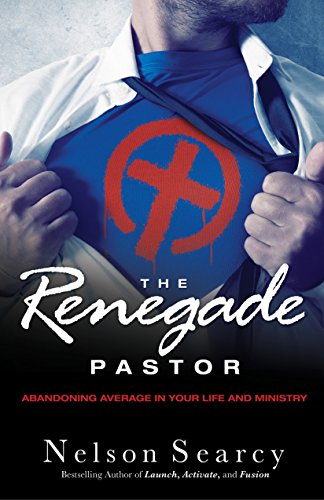 Stock image for The Renegade Pastor : Abandoning Average in Your Life and Ministry for sale by Better World Books