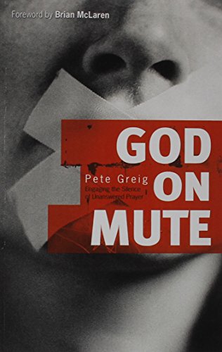 Stock image for God on Mute: Engaging the Silence of Unanswered Prayer for sale by GF Books, Inc.
