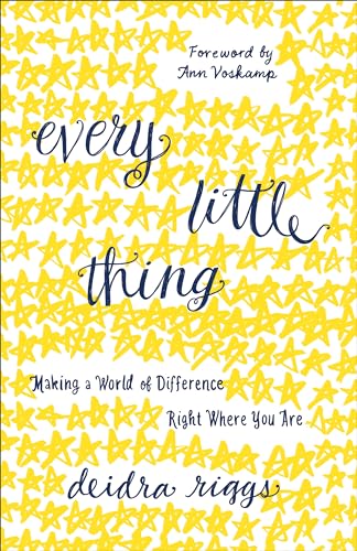 Stock image for Every Little Thing: Making a World of Difference Right Where You Are for sale by SecondSale