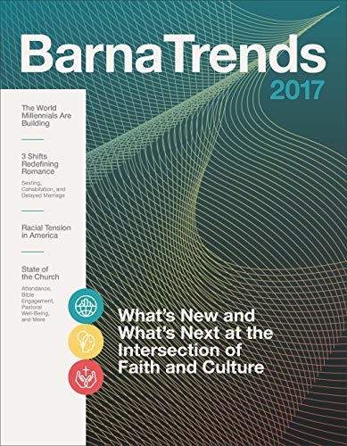Stock image for Barna Trends 2017: What's New and What's Next at the Intersection of Faith and Culture for sale by SecondSale