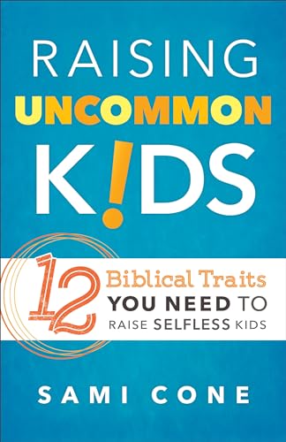 Beispielbild fr Raising Uncommon Kids : 12 Biblical Traits You Need to Raise Selfless Kids zum Verkauf von Better World Books