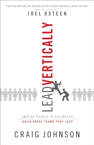 Stock image for Lead Vertically: Inspire People to Volunteer and Build Great Teams that Last for sale by Gulf Coast Books