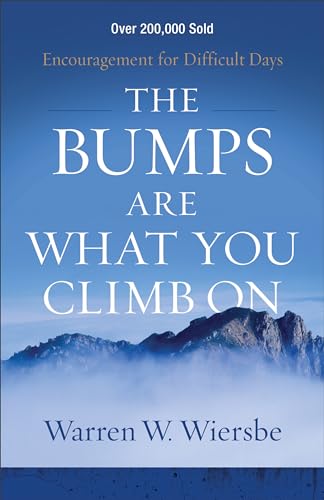 Stock image for The Bumps Are What You Climb On: Encouragement for Difficult Days for sale by Dream Books Co.