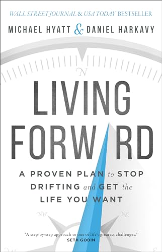 Beispielbild fr Living Forward : A Proven Plan to Stop Drifting and Get the Life You Want zum Verkauf von Better World Books