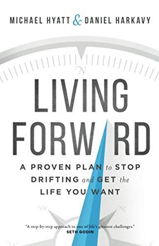 Beispielbild fr Living Forward: A Proven Plan to Stop Drifting and Get the Life You Want zum Verkauf von WorldofBooks
