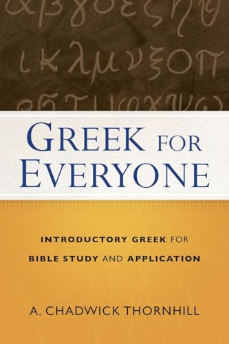 

Greek for Everyone: Introductory Greek for Bible Study and Application