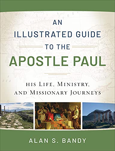Beispielbild fr An Illustrated Guide to the Apostle Paul: His Life, Ministry, and Missionary Journeys zum Verkauf von Irish Booksellers