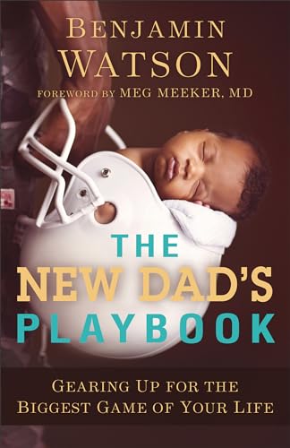 Imagen de archivo de The New Dad's Playbook: Gearing Up for the Biggest Game of Your Life a la venta por Reliant Bookstore