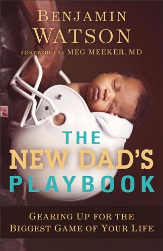 9780801018978: The New Dad's Playbook: Gearing Up for the Biggest Game of Your Life