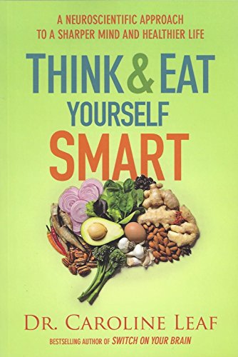 Imagen de archivo de Think and Eat Yourself Smart : A Neuroscientific Approach to a Sharper Mind and Healthier Life a la venta por Better World Books