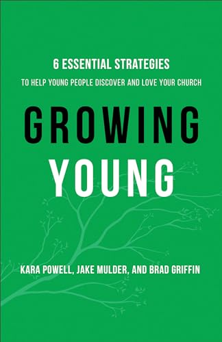 Beispielbild fr Growing Young: Six Essential Strategies to Help Young People Discover and Love Your Church zum Verkauf von Monster Bookshop