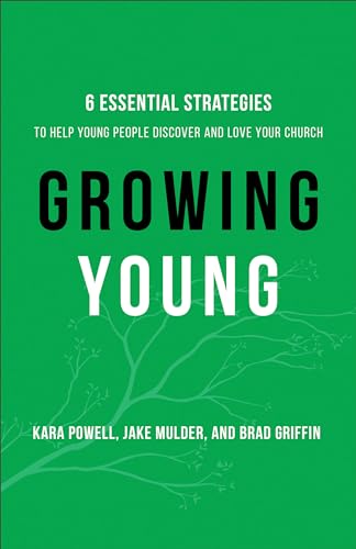 Imagen de archivo de Growing Young: Six Essential Strategies to Help Young People Discover and Love Your Church a la venta por AwesomeBooks