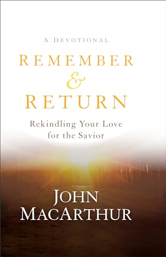 Stock image for Remember and Return: Rekindling Your Love for the Savior--A Devotional for sale by SecondSale