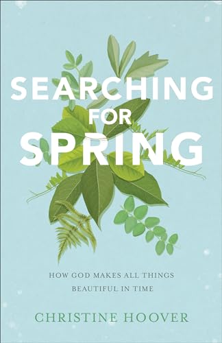 Beispielbild fr Searching for Spring : How God Makes All Things Beautiful in Time zum Verkauf von Better World Books