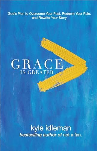 Beispielbild fr Grace Is Greater : God's Plan to Overcome Your Past and Rewrite Your Story zum Verkauf von Better World Books