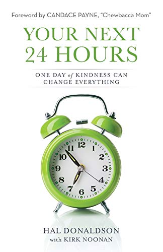 Beispielbild fr Your Next 24 Hours: One Day of Kindness Can Change Everything zum Verkauf von WorldofBooks