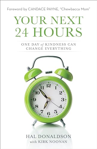 Stock image for Your Next 24 Hours : One Day of Kindness Can Change Everything for sale by Better World Books