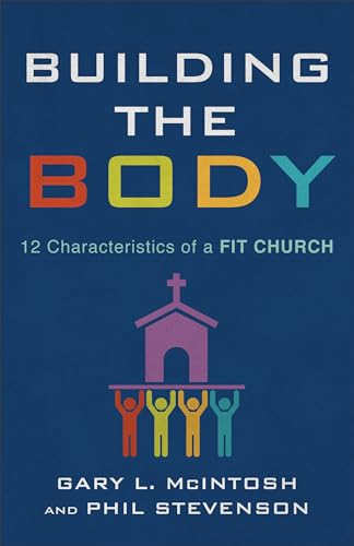 Beispielbild fr Building the Body: 12 Characteristics of a Fit Church zum Verkauf von SecondSale