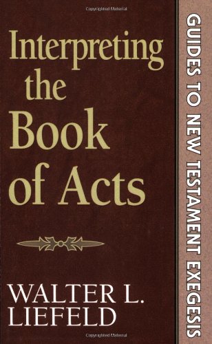 Interpreting the Book of Acts (Guides to New Testament Exegesis) (9780801020155) by Walter L. Liefeld