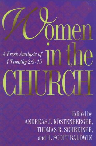 Stock image for Women in the Church : A Fresh Analysis of 1 Timothy 2:9-15 for sale by Better World Books