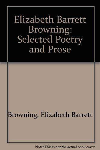 Stock image for ELIZABETH BARRETT BROWNING Selected Poetry and Prose for sale by BookManBookWoman Books