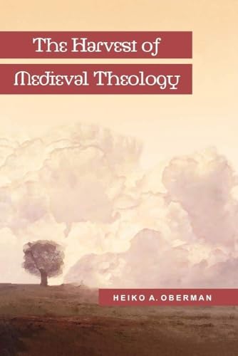 Imagen de archivo de The Harvest of Medieval Theology: Gabriel Biel and Late Medieval Nominalism a la venta por Orphans Treasure Box