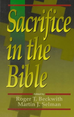 Sacrifice in the Bible (9780801020445) by Roger T. Beckwith; Martin J. Selman