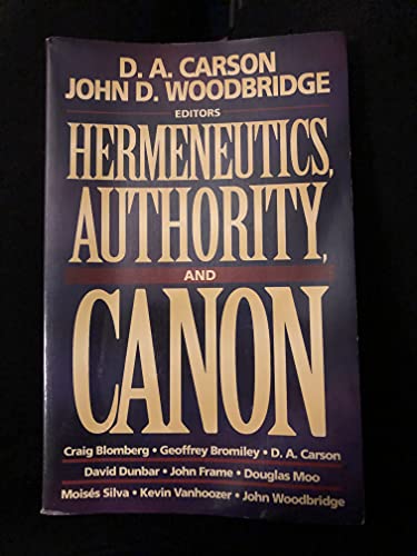 Imagen de archivo de Hermeneutics, Authority, and Canon. Edited by D. A. Carson & John D. Woodbridge. GRAND RAPIDS : 1995 a la venta por Rosley Books est. 2000