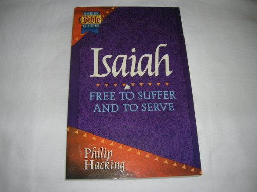 9780801020575: Isaiah: Free to Suffer and to Serve (Baker Bible Guides)